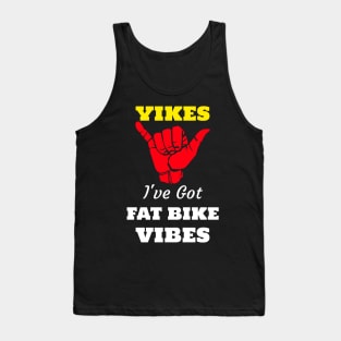 Yikes I've Got A Fat Bike Vibe Mountain Bike Riding Tank Top